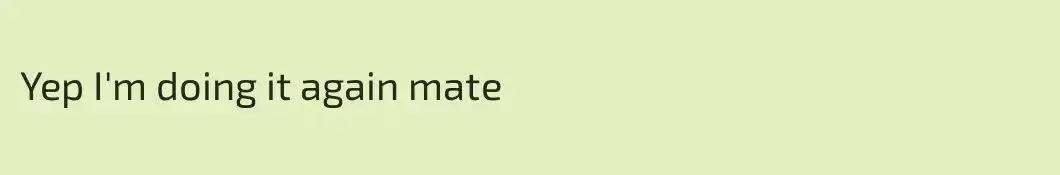 Yep I'm doing it again mate